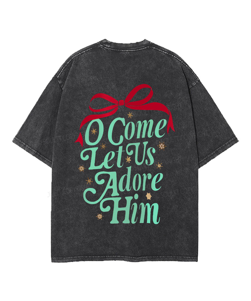 Oh Come Let Us Adore Him Double Sided Unisex Washed Christian T-shirt