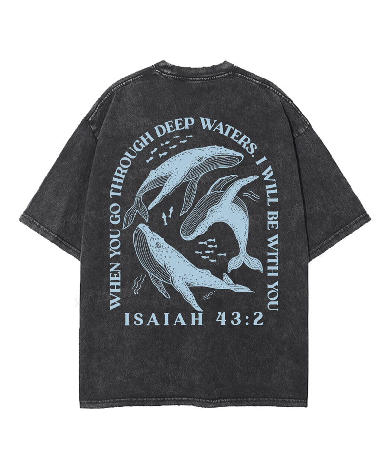 When You Go Though Deep Water Double Sided Unisex Washed Christian T-shirt