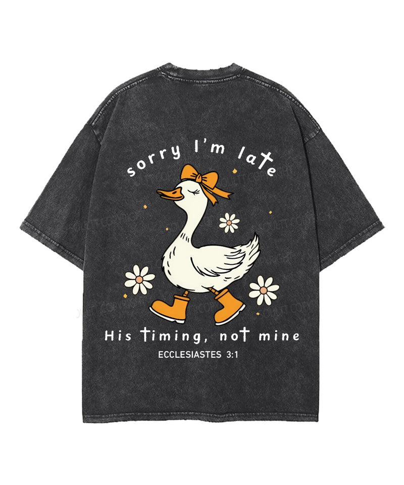 Sorry I’m Late, His Timing Not Mine Double Sided Unisex Washed Christian T-shirt