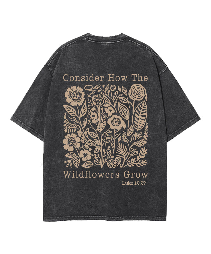 Consider How The Wildflower Grow Double Sided Unisex Washed Christian T-shirt