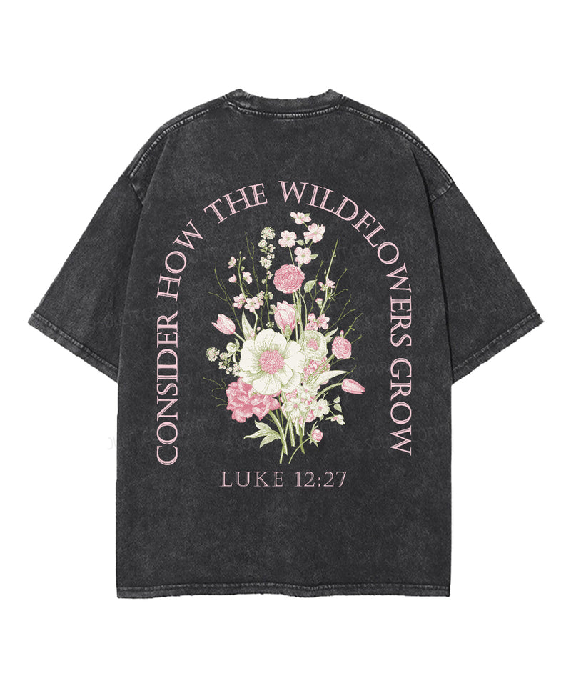 Consider How The Wildflowers Grow Double Sided Unisex Washed Christian T-shirt
