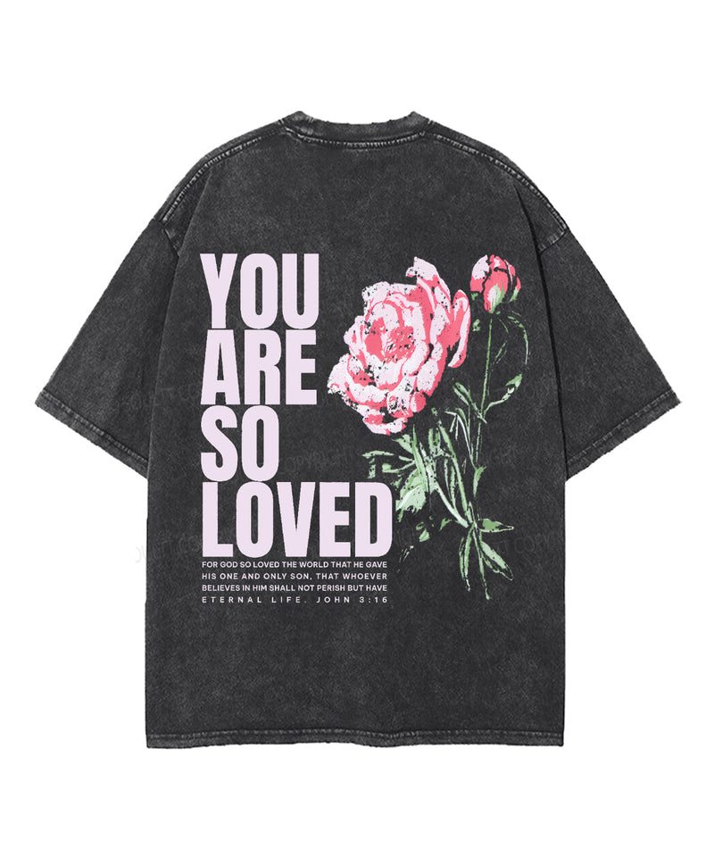 You Are So Loved Double Sided Unisex Washed Christian T-shirt