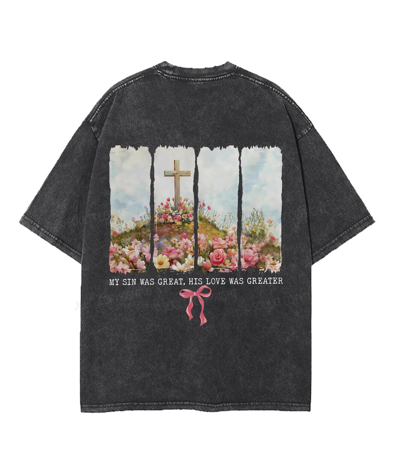 His Love Was Greater Double Sided Unisex Washed Christian T-shirt