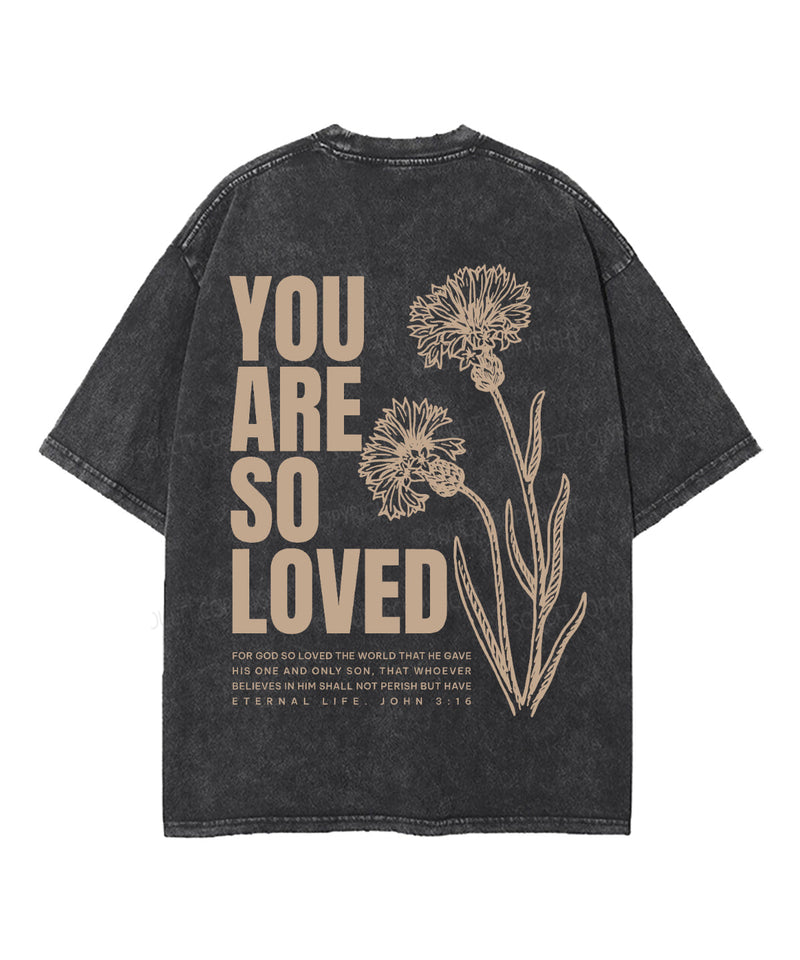 You Are So Loved Double Sided Unisex Washed Christian T-shirt